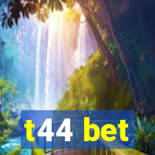 t44 bet